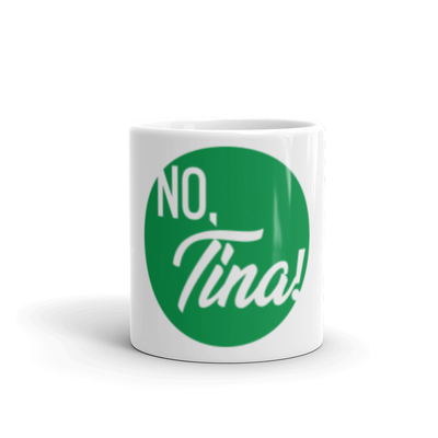 "No, Tina!" Mug