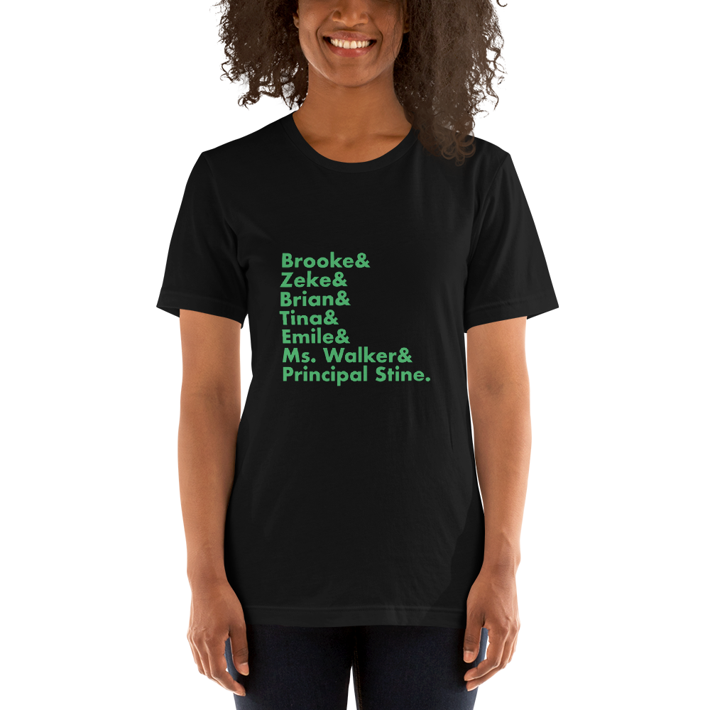Brooke & Zeke & Brian & Tina & Emile & Ms. Walker & Principal Stine T-Shirt
