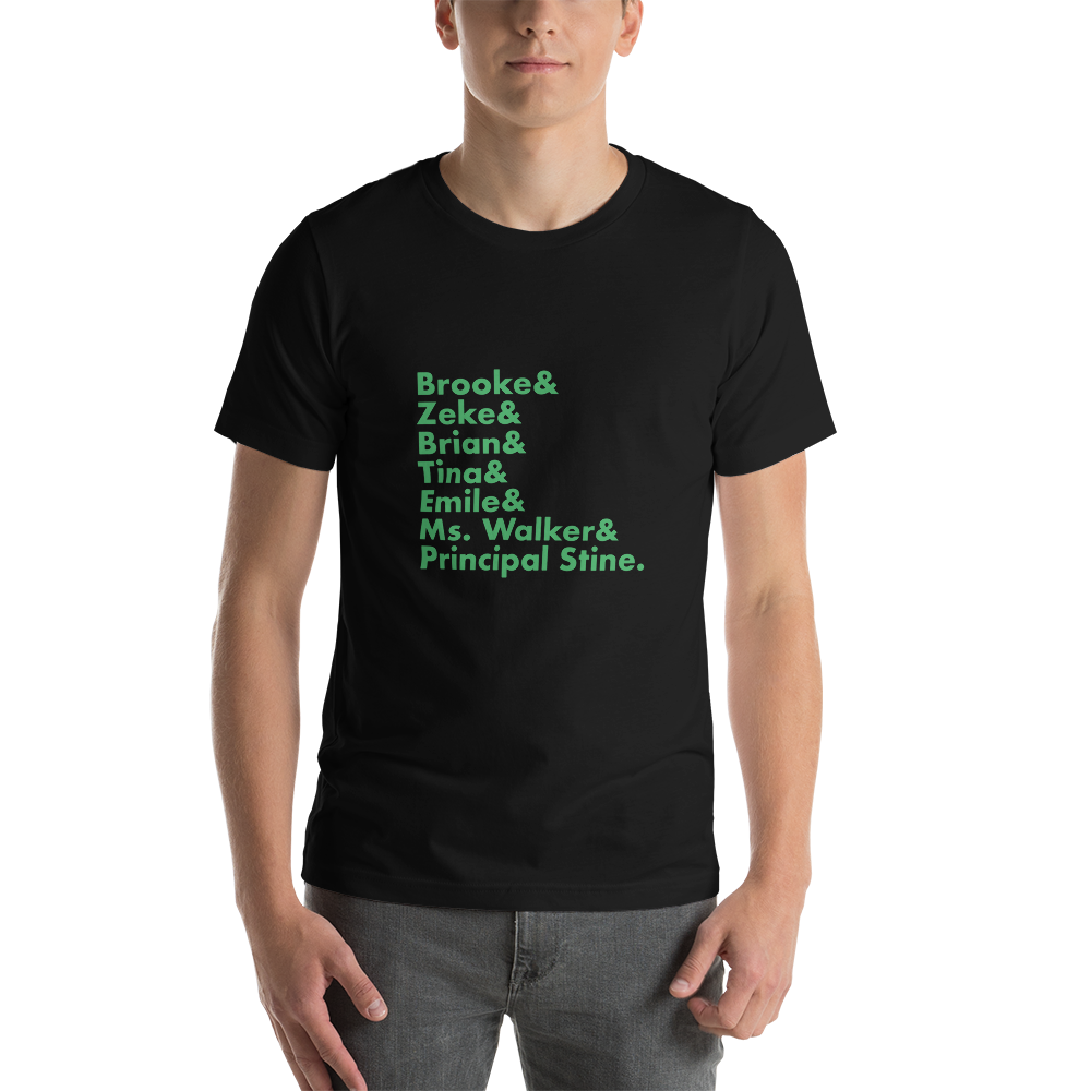 Brooke & Zeke & Brian & Tina & Emile & Ms. Walker & Principal Stine T-Shirt