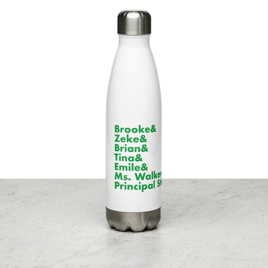 Brooke & Zeke & Brian & Tina & Emile & Ms. Walker & Principal Stine Stainless Steel Water Bottle